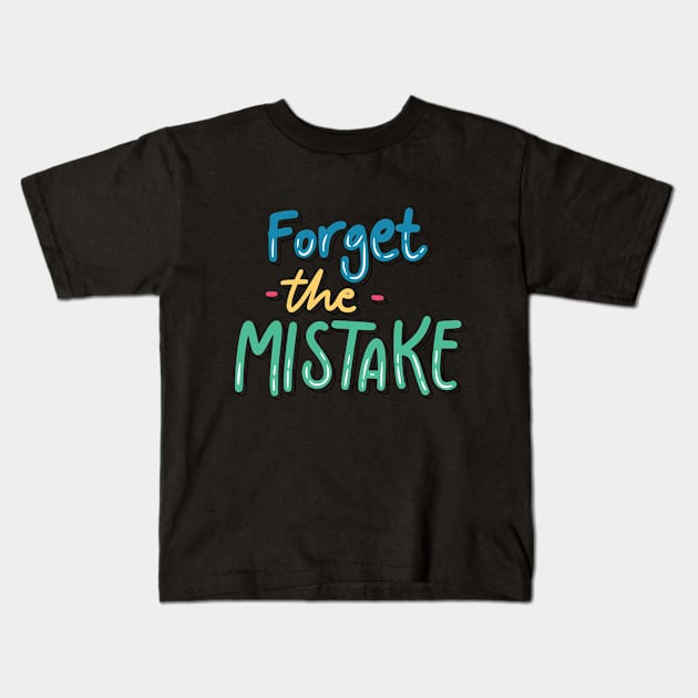 Forget the Mistake Kids T-Shirt by Casual Wear Co.